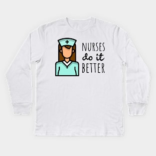 Nurses Do It Better Kids Long Sleeve T-Shirt